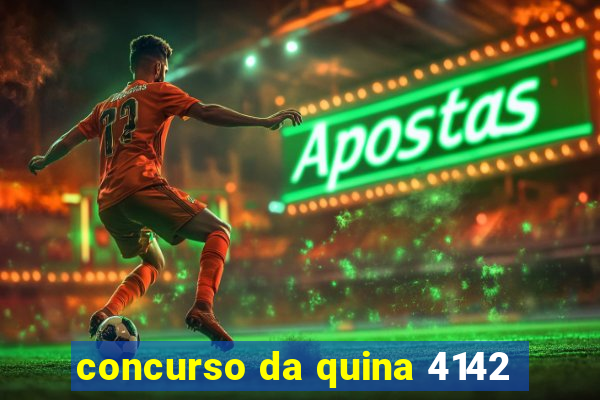 concurso da quina 4142